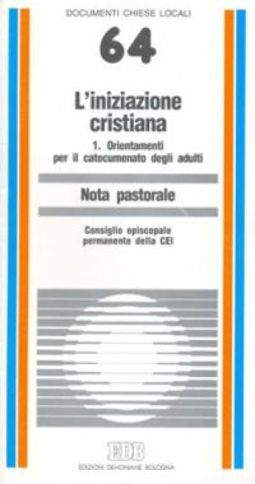 L'iniziazione cristiana. 1: Orientamenti per il catecumenato degli adulti. Nota pastorale