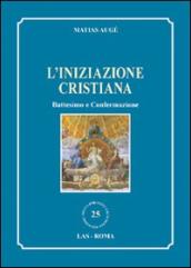 L iniziazione cristiana. Battesimo e confermazione