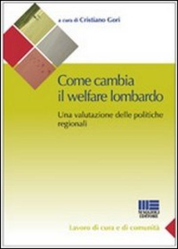 L'innovazione del welfare della Lombardia. La «rivoluzione» del sociale lombardo e la sua valutazione - Cristiano Gori