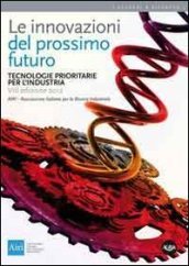 Le innovazioni del prossimo futuro. Tecnologie prioritarie per l industria