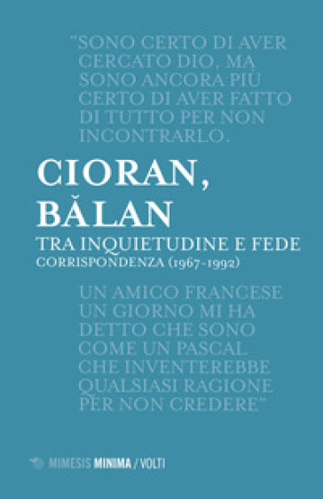 Tra inquietudine e fede. Corrispondenza (1967-1992) - Emile Michel Cioran - George Balan