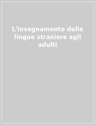 L'insegnamento delle lingue straniere agli adulti