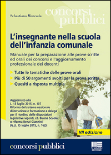 L'insegnante nella scuola dell'infanzia comunale. Manuale per la preparazione alle prove scritte ed orali dei concorsi e l'aggiornamento professionale dei docenti - Sebastiano Moncada