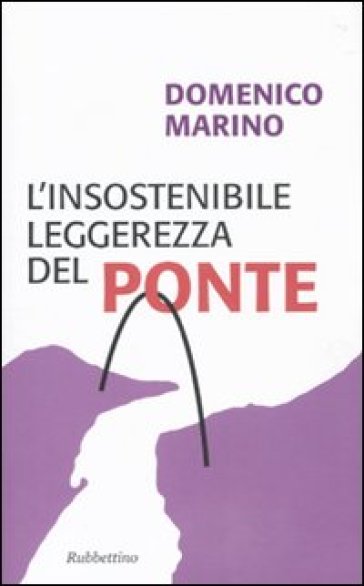 L'insostenibile leggerezza del Ponte - Domenico Marino