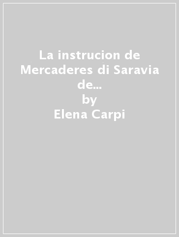 La instrucion de Mercaderes di Saravia de la Calle e la Institucione de' mercanti di Alfonso de Ulloa - Elena Carpi