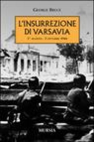 L'insurrezione di Varsavia (1° agosto-2 ottobre 1944) - George Bruce