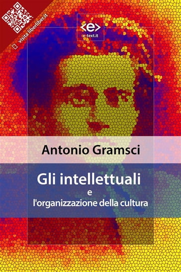 Gli intellettuali e l'organizzazione della cultura - Antonio Gramsci