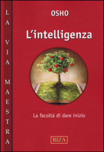 L'intelligenza. La facoltà di dare inzio - Osho