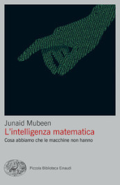 L intelligenza matematica. Cosa abbiamo che le macchine non hanno