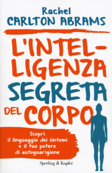 L'intelligenza segreta del corpo - Rachel Carlton Abrams