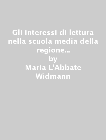 Gli interessi di lettura nella scuola media della regione Friuli-Venezia Giulia - Maria L