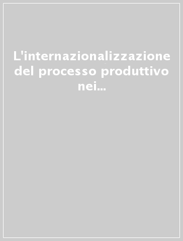 L'internazionalizzazione del processo produttivo nei sistemi locali di piccola impresa in Toscana