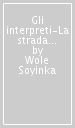 Gli interpreti-La strada-La morte e il cavaliere del re. Nobel 1986