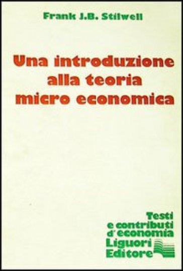 Una introduzione alla teoria microeconomica - Frank J. Stilwell