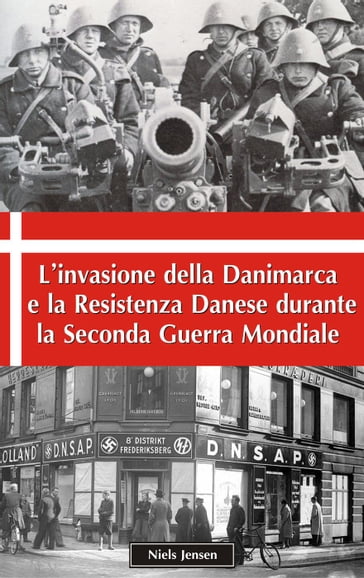 L'invasione della Danimarca e la Resistenza Danese durante la Seconda Guerra Mondiale - Niels Jensen