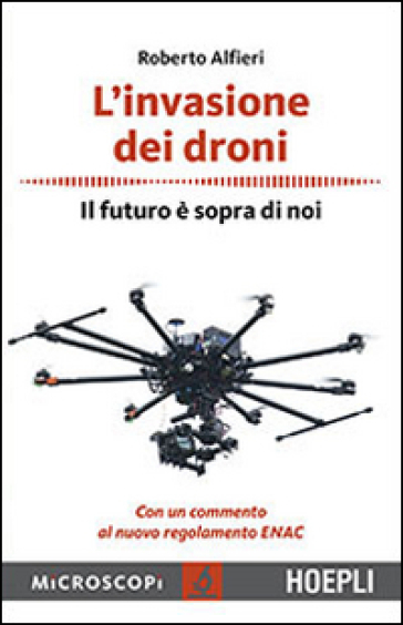 L'invasione dei droni. Il futuro è sopra di noi - Roberto Alfieri