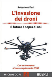 L invasione dei droni. Il futuro è sopra di noi