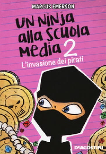 L'invasione dei pirati. Un ninja alla scuola media. 2. - Marcus Emerson