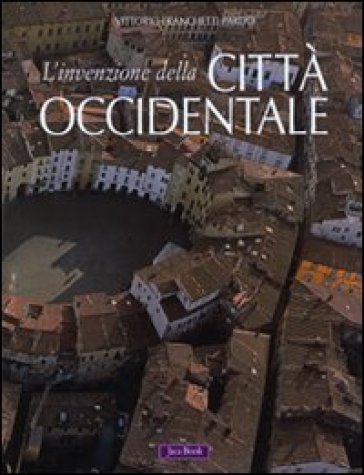 L'invenzione della città occidentale - Vittorio Franchetti Pardo