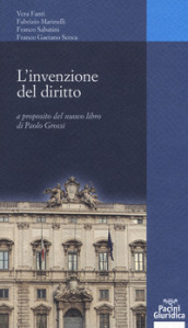 L invenzione dei diritto. A proposito del nuovo libro di Paolo Grossi