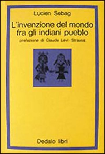 L'invenzione del mondo fra gli indiani pueblo - Lucien Sebag