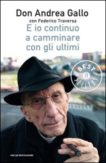 E io continuo a camminare con gli ultimi - Andrea Gallo - Federico Traversa