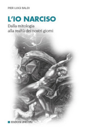 L io narciso. Dalla mitologia alla realtà dei nostri giorni