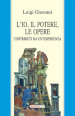 L io, il potere, le opere. Contributi da un esperienza