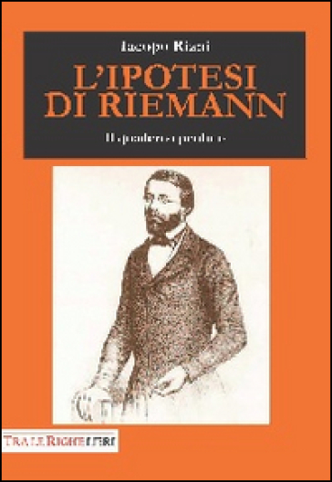 L'ipotesi di Riemann. Il quaderno perduto - Iacopo Riani