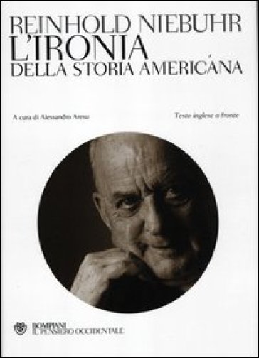 L'ironia della storia americana. Testo inglese a fronte - Reinhold Niebuhr