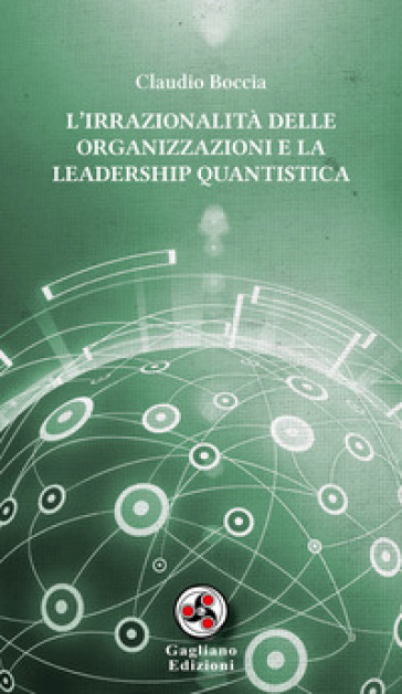 L'irrazionalità delle organizzazioni e la leadership quantistica - Claudio Boccia