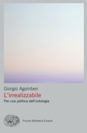 L irrealizzabile. Per una politica dell ontologia