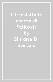 L irresistibile ascesa di Petkovic