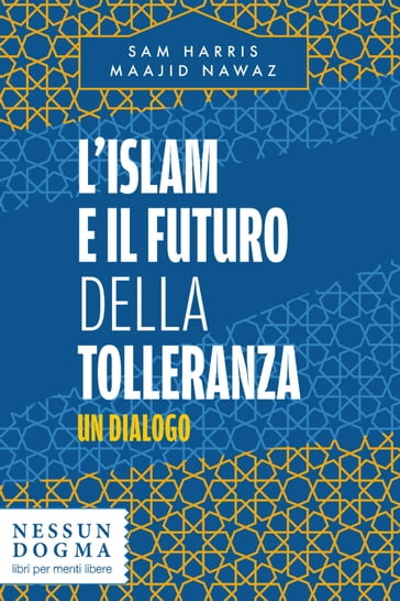 L'islam e il futuro della tolleranza - Sam Harris - Maajid Nawaz