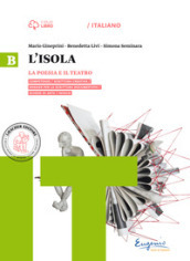 L isola. Poesia e teatro. Per il biennio delle Suole superiori. Con e-book. Con espansione online