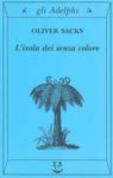 L'isola dei senza colore-L'isola delle cicadine - Oliver Sacks