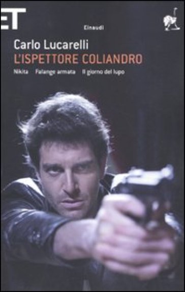 L'ispettore Coliandro: Nikita. Falange armata. Il giorno del lupo - Carlo Lucarelli