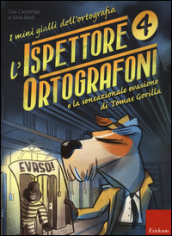 L ispettore Ortografoni e la sensazionale evasione di Tomas Gorilla. I mini gialli dell ortografia. 4.