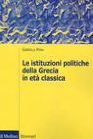 Le istituzioni politiche della Grecia in età classica - Gabriella Poma