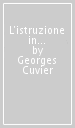 L istruzione in Toscana nel 1809-1810. Dal rapporto di Georges Cuvier a Napoleone I