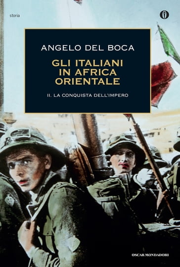 Gli italiani in Africa Orientale - 2. La conquista dell'Impero - Angelo Del Boca