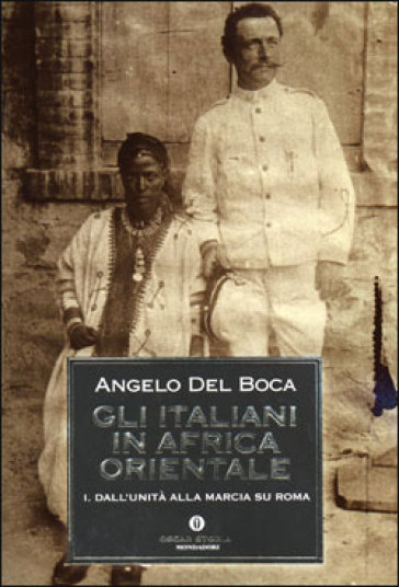 Gli italiani in Africa orientale. 1. - Angelo Del Boca