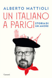 Un italiano a Parigi. Storia di un amore