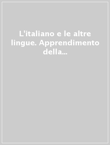 L'italiano e le altre lingue. Apprendimento della seconda lingua e bilinguismo dei bambini e dei ragazzi immigrati