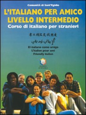 L'italiano per amico. Corso di italiano per stranieri. Livello intermedio. Con CD-ROM