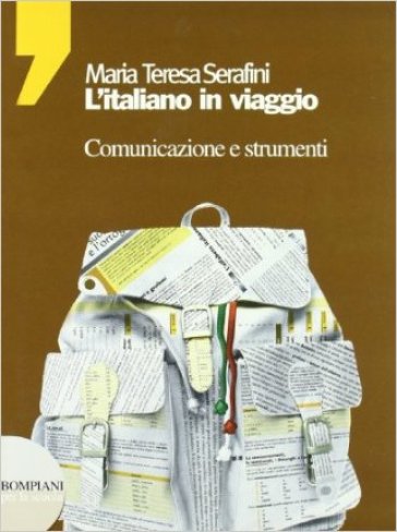 L'italiano in viaggio. Comunicazione e strumenti. Per le Scuole superiori - Maria Teresa Serafini
