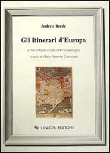 Gli itinerari d'Europa (The Introduction of knowledge) - Andrew Borde