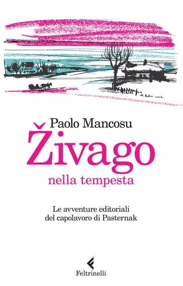 Živago nella tempesta - Carlo Feltrinelli - Paolo Mancosu