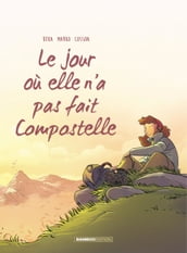 Le jour où... - Tome 3 - Elle n a pas fait Compostelle