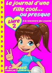 Le journal d une fille cool... ou presque - Livre 2 - A la rencontre des cousins